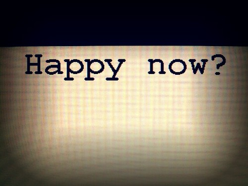 Happy Now?